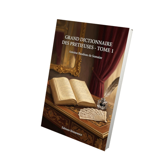 Livre Grand dictionnaire des pretieuses - Tome 1 par Antoine Baudeau de Somaize - Vue 3D - Editions Remanence