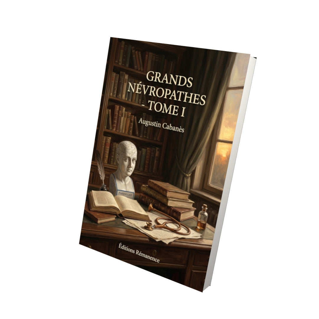 Livre Grands névropathes - Tome I par Augustin Cabanès - Vue 3D - Editions Remanence