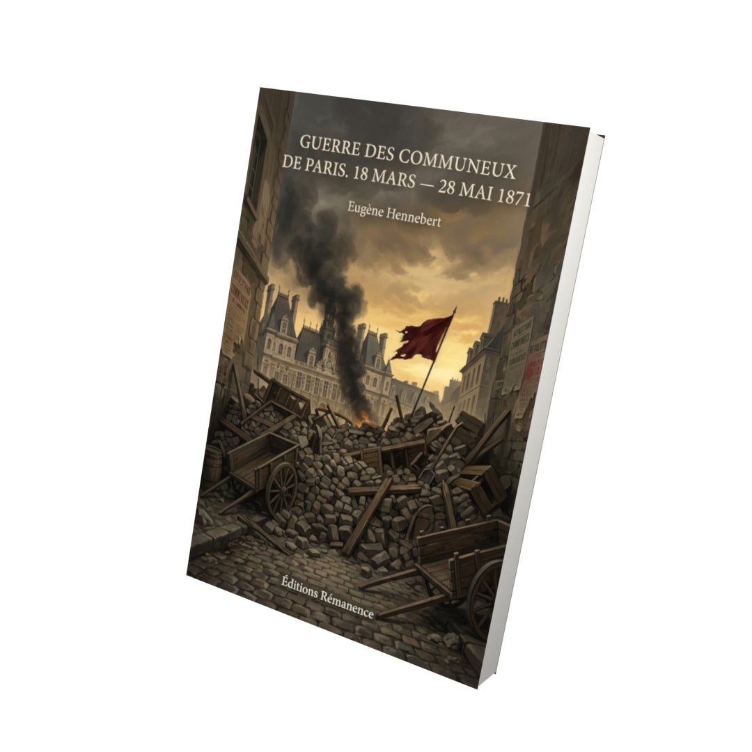Livre Guerre des Communeux de Paris. 18 mars — 28 mai 1871 par Eugène Hennebert - Vue 3D - Editions Remanence