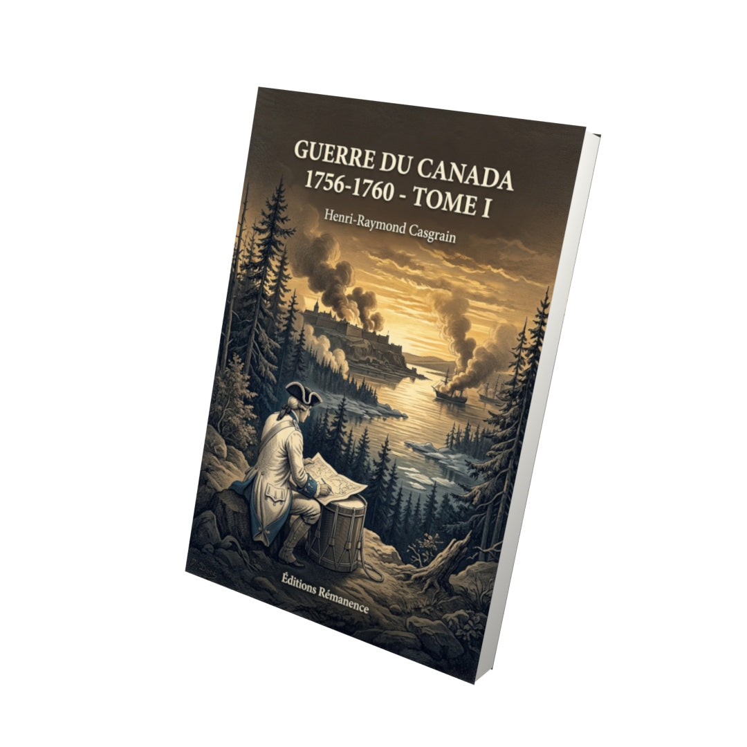 Livre Guerre du Canada 1756-1760 - Tome I par Henri-Raymond Casgrain - Vue 3D - Editions Remanence