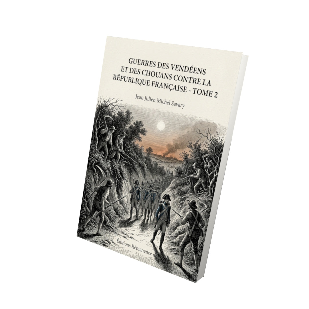 Livre Guerres des Vendéens et des Chouans contre la république Française - Tome 2 par Jean Julien Michel Savary - Vue 3D - Editions Remanence