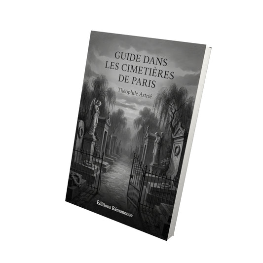 Livre Guide dans les cimetières de Paris par Théophile Astrié - Vue 3D - Editions Remanence