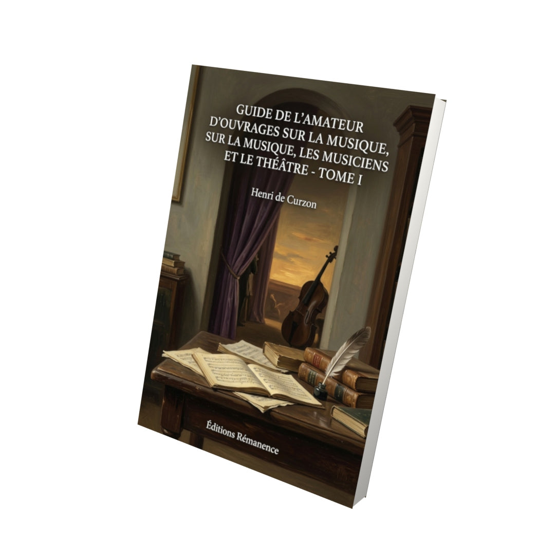 Livre Guide de l'amateur d'ouvrages sur la musique, les musiciens et le théâtre - Tome I par Henri de Curzon - Vue 3D - Editions Remanence