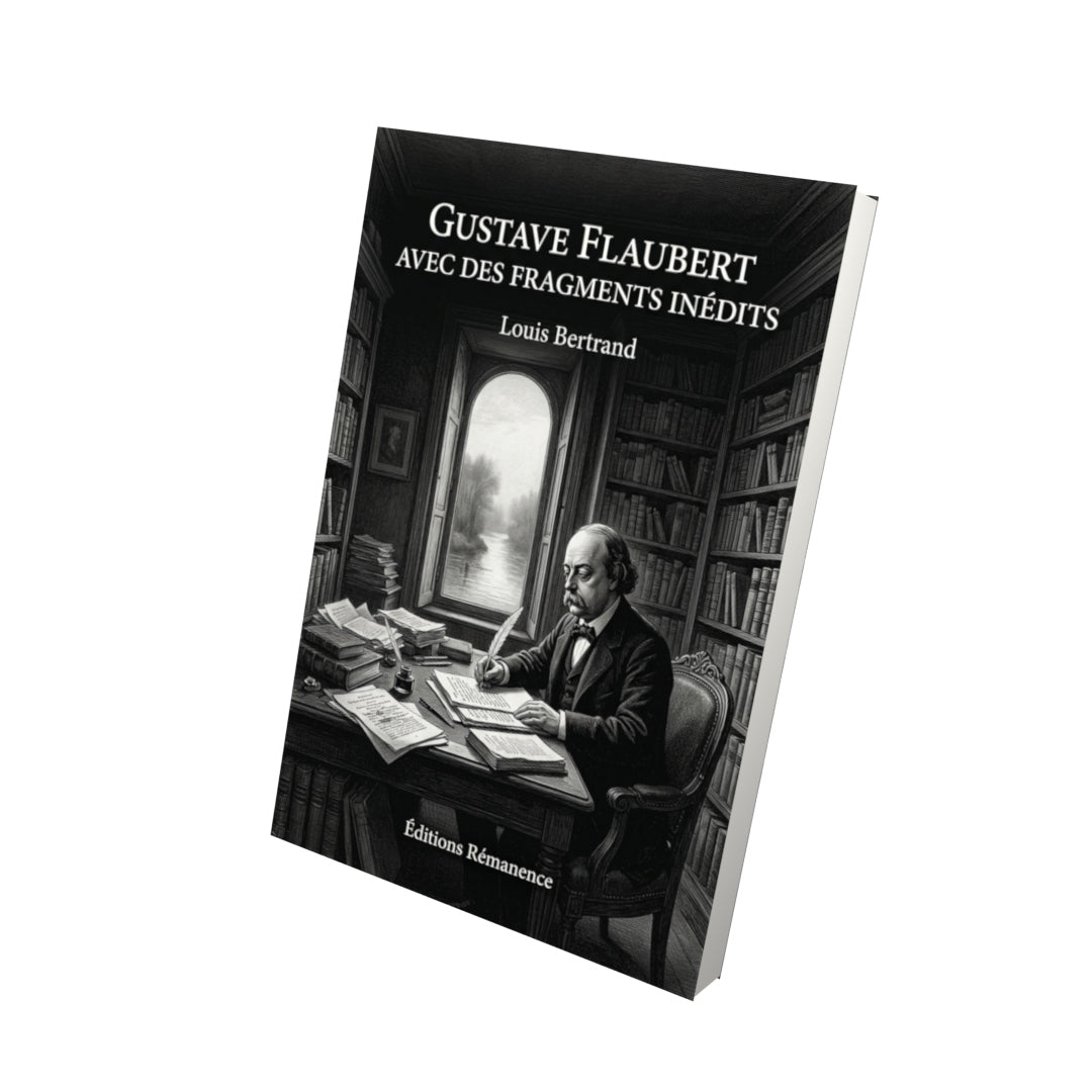 Livre Gustave Flaubert avec des fragments inédits par Louis Bertrand - Vue 3D - Editions Remanence