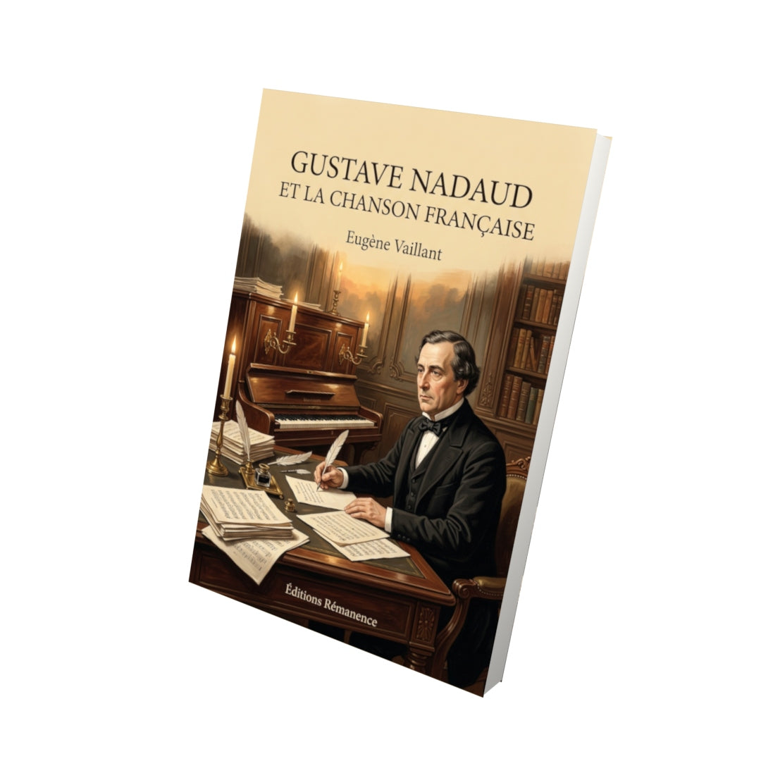 Livre Gustave Nadaud et la Chanson française par Eugène Vaillant - Vue 3D - Editions Remanence