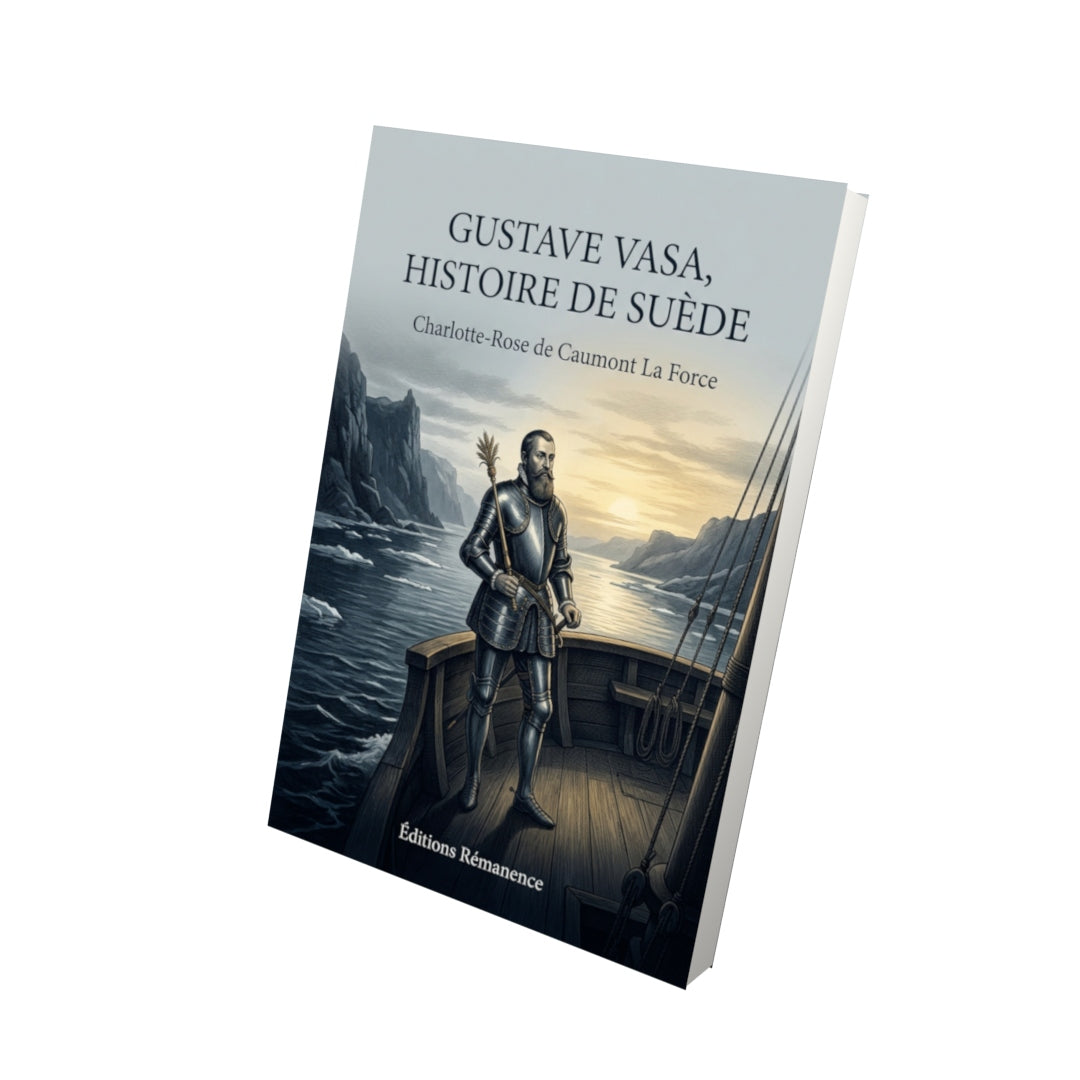 Livre Gustave Vasa, histoire de Suède par Charlotte-Rose de Caumont La Force - Vue 3D - Editions Remanence