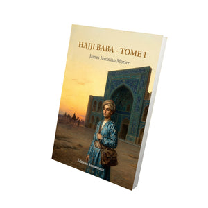 Hajji Baba - Tome 1 - James Justinian Morier