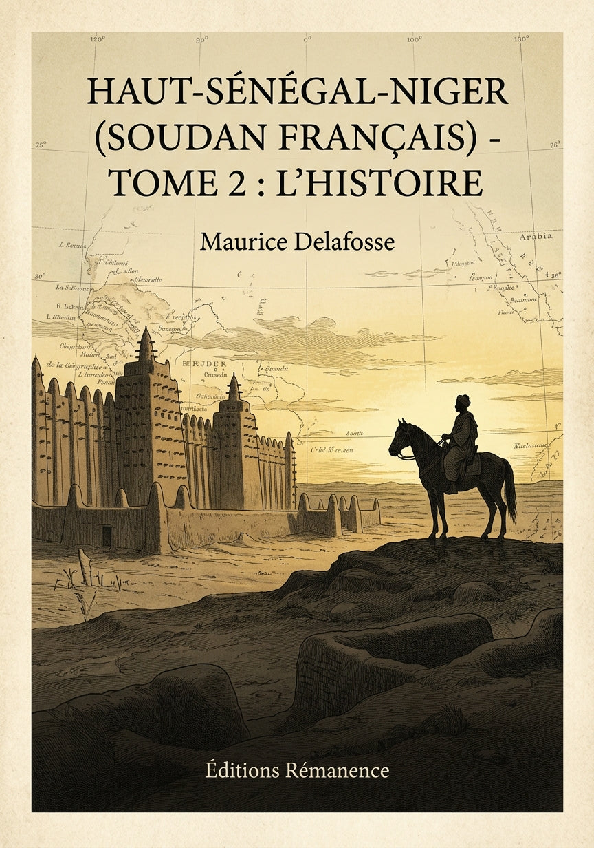 Haut-Sénégal-Niger (Soudan français) - Tome 2 : L'histoire - Maurice Delafosse (Couverture)