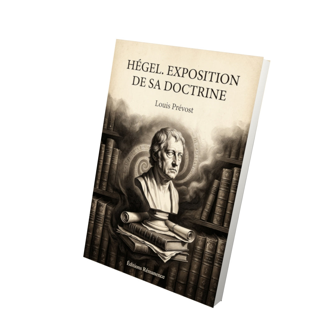 Livre Hégel. Exposition de sa doctrine par Louis Prévost - Vue 3D - Editions Remanence