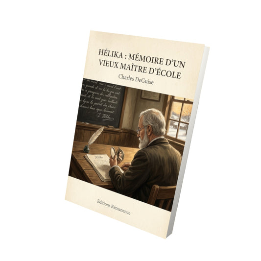 Livre Hélika : Mémoire d'un vieux maître d'école - Charles DeGuise - Vue 3D - Editions Remanence