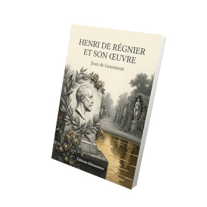 Henri de Régnier et son œuvre - Jean de Gourmont