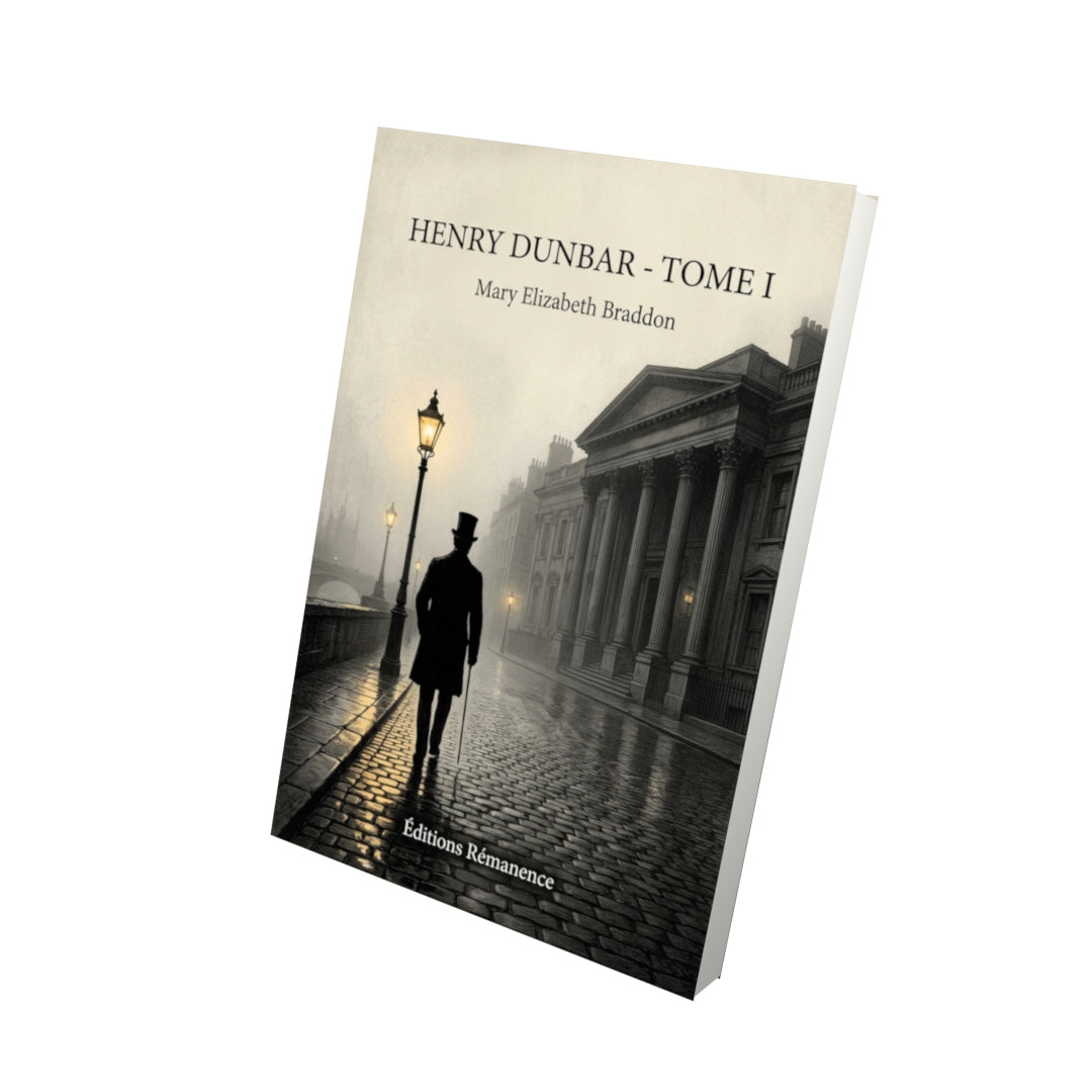 Livre Henry Dunbar - Tome I par Mary Elizabeth Braddon - Vue 3D - Editions Remanence
