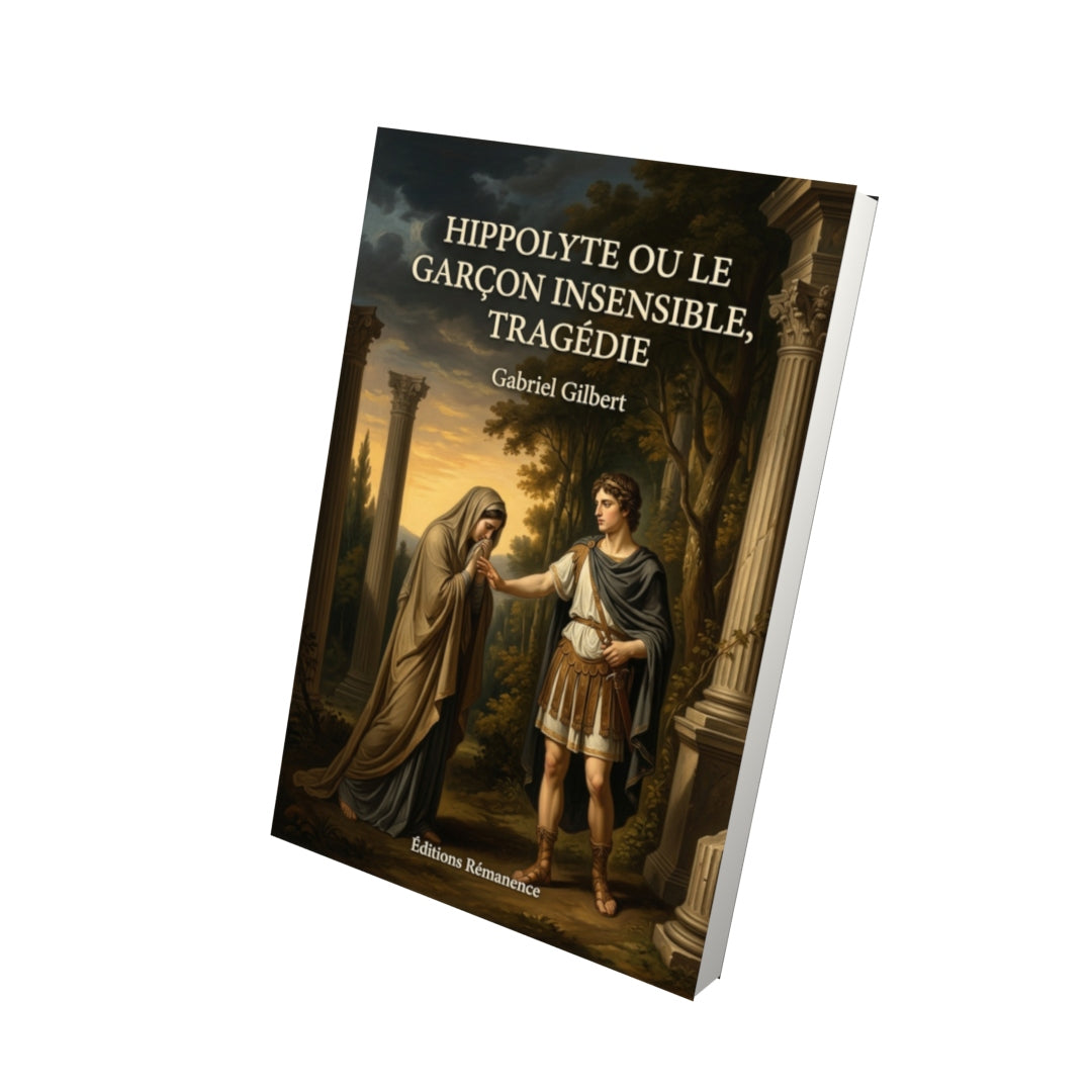 Livre Hippolyte ou le Garçon insensible, tragédie par Gabriel Gilbert - Vue 3D - Editions Remanence