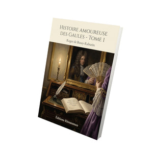 Histoire amoureuse des Gaules - Tome 1 - Roger de Bussy-Rabutin
