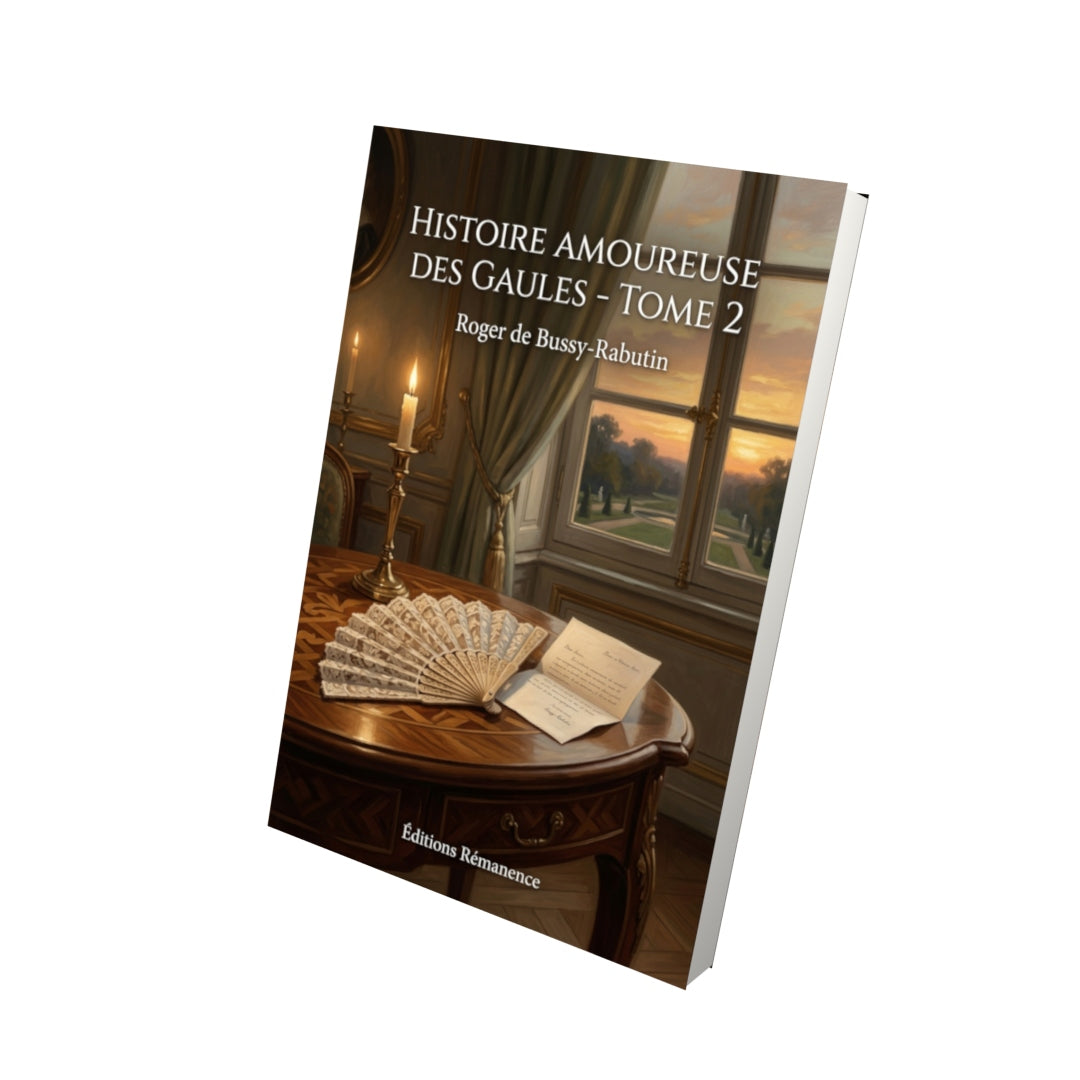 Livre Histoire amoureuse des Gaules - Tome 2 par Roger de Bussy-Rabutin - Vue 3D - Editions Remanence