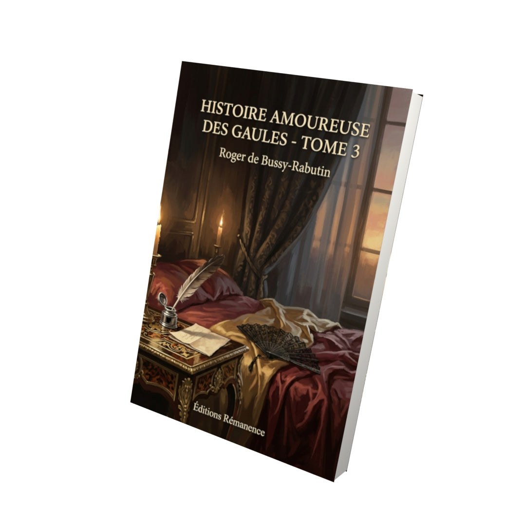 Livre Histoire amoureuse des Gaules - Tome 3 par Roger de Bussy-Rabutin - Vue 3D - Editions Remanence
