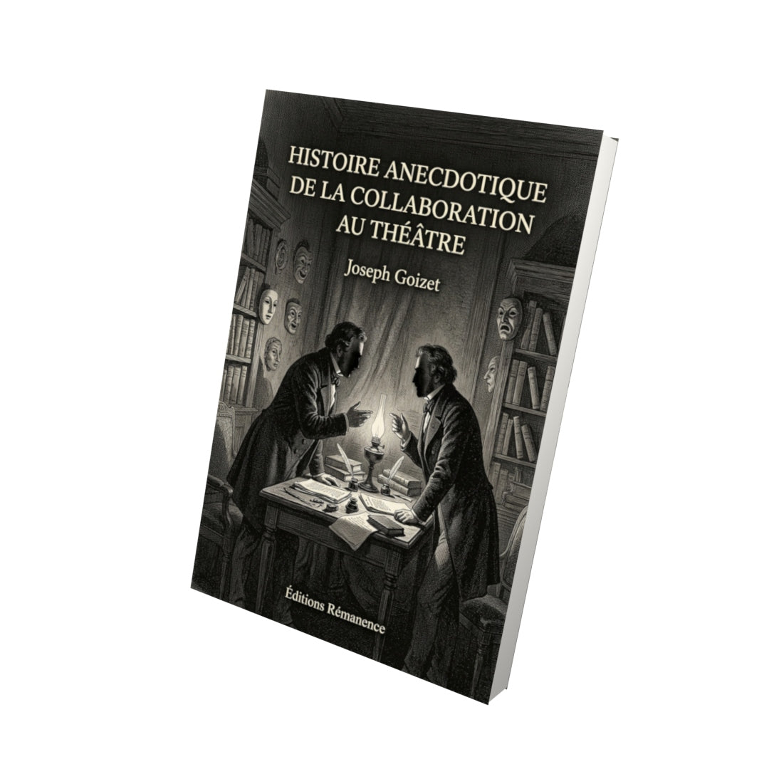 Livre Histoire anecdotique de la collaboration au théâtre par Joseph Goizet - Vue 3D - Editions Remanence