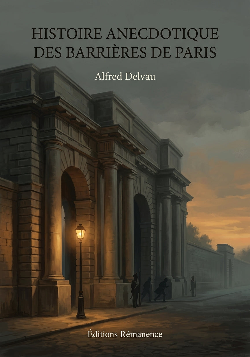 Livre Histoire anecdotique des barrières de Paris par Alfred Delvau - Couverture - Editions Remanence