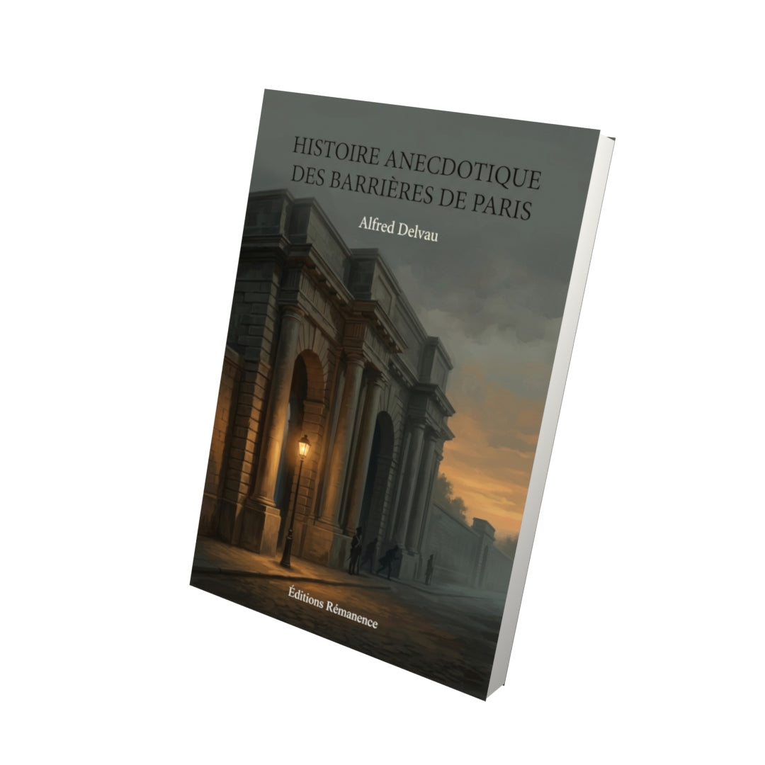 Livre Histoire anecdotique des barrières de Paris par Alfred Delvau - Vue 3D - Editions Remanence