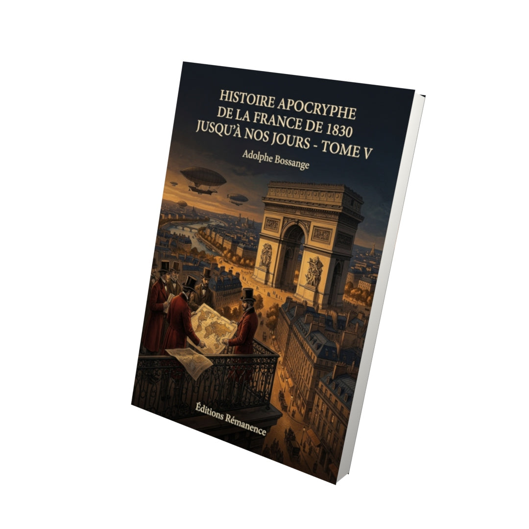 Livre Histoire apocryphe de la France de 1830 jusqu'à nos jours - Tome V par Adolphe Bossange - Vue 3D - Editions Remanence