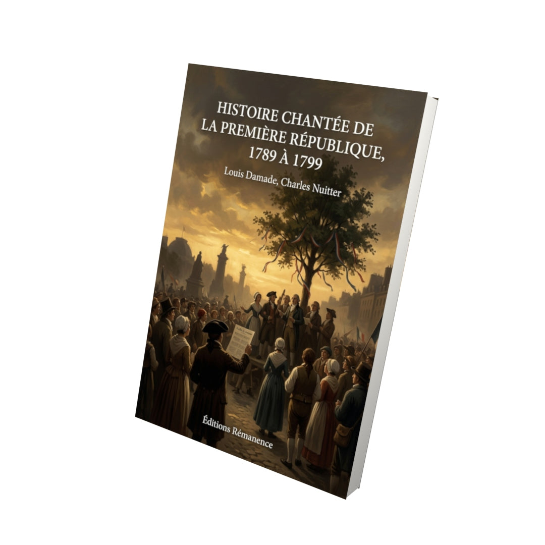 Livre Histoire chantée de la première République, 1789 à 1799 par Louis Damade, Charles Nuitter - Vue 3D - Editions Remanence