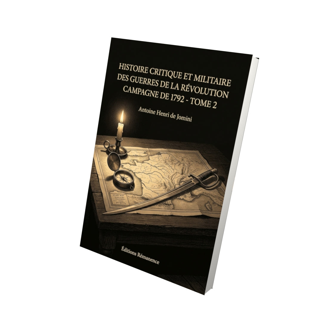 Livre Histoire critique et militaire des guerres de la révolution campagne de 1792 - Tome 2 par Antoine Henri de Jomini - Vue 3D - Editions Remanence