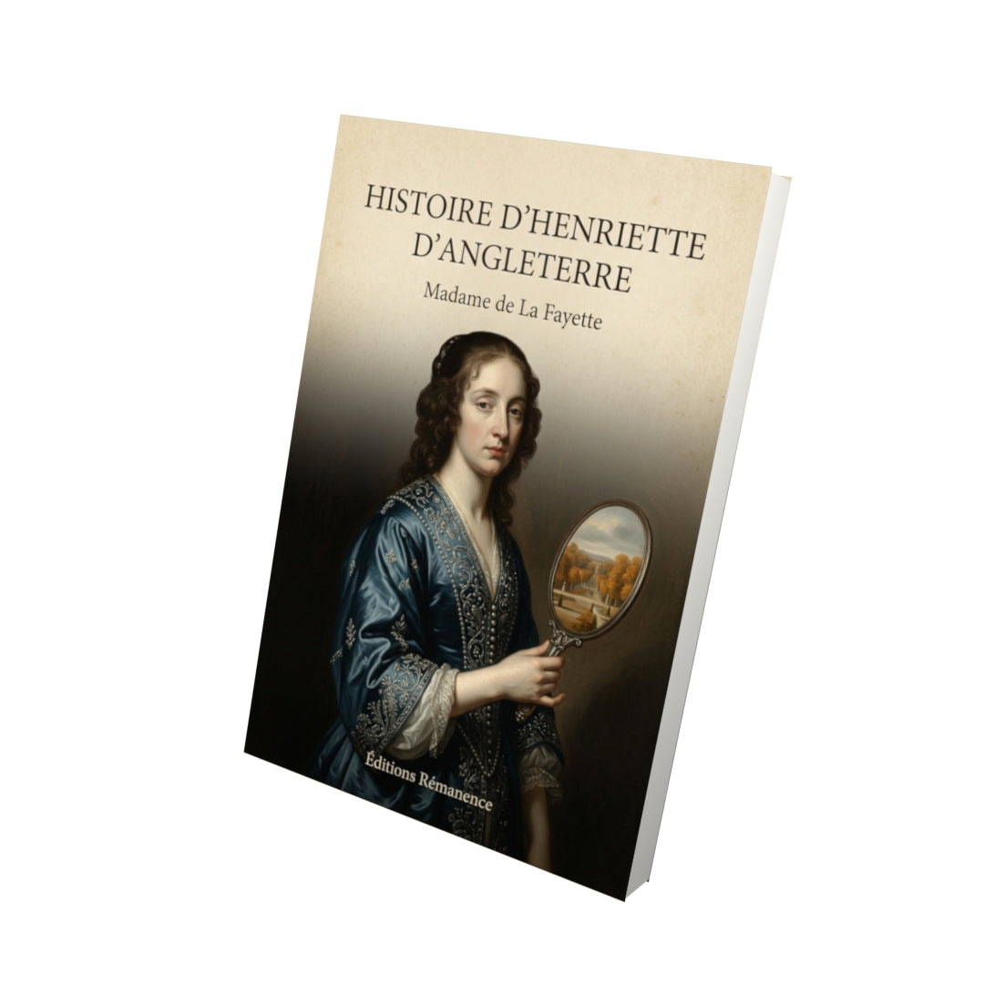 Livre Histoire d'Henriette d'Angleterre - Madame de La Fayette - Vue 3D - Editions Remanence