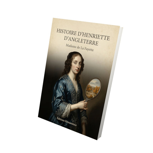 Livre Histoire d'Henriette d'Angleterre - Madame de La Fayette - Vue 3D - Editions Remanence