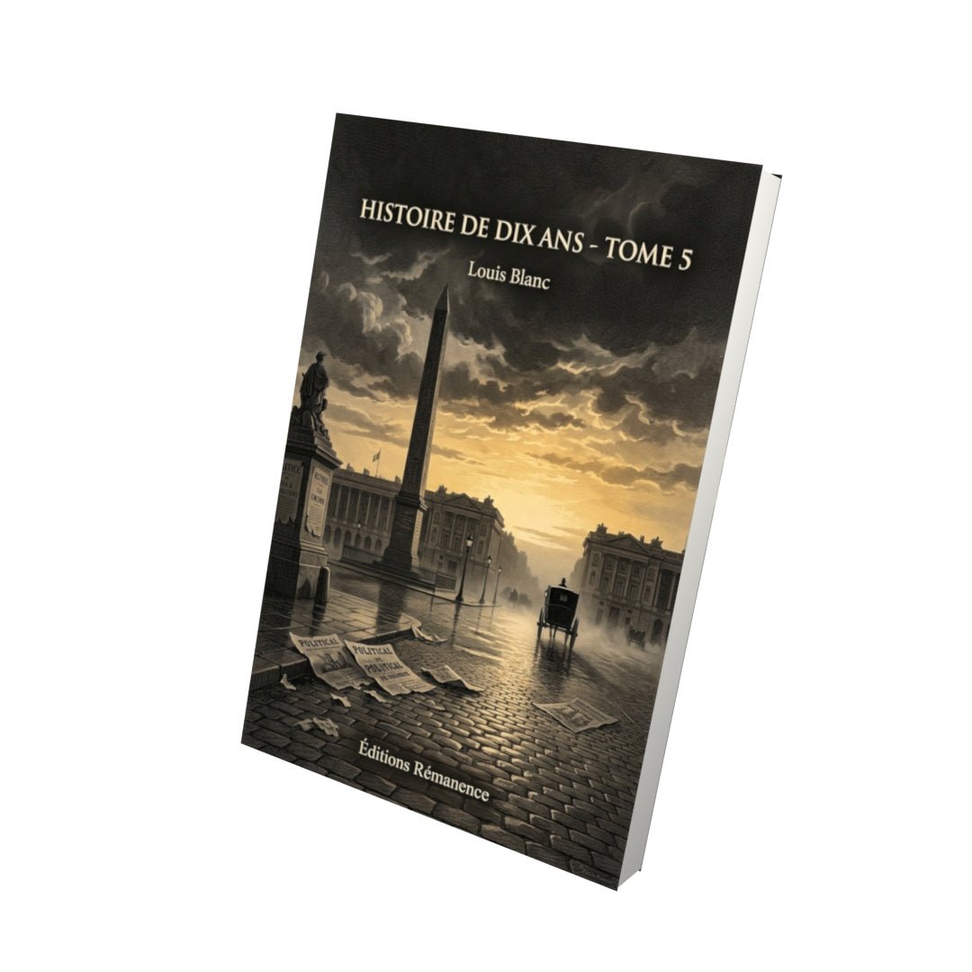 Livre Histoire de dix ans - Tome 5 par Louis Blanc - Vue 3D - Editions Remanence