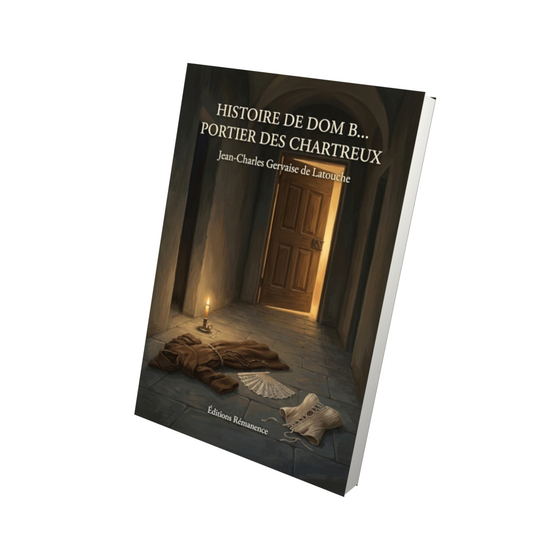 Livre Histoire de dom B… portier des chartreux par Jean-Charles Gervaise de Latouche - Vue 3D - Editions Remanence