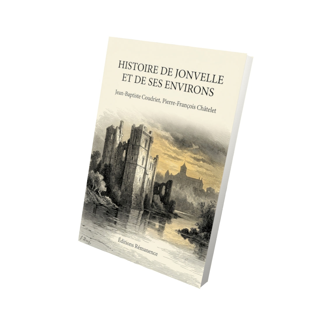 Livre Histoire de Jonvelle et de ses environs par Jean-Baptiste Coudriet, Pierre-François Châtelet - Vue 3D - Editions Remanence