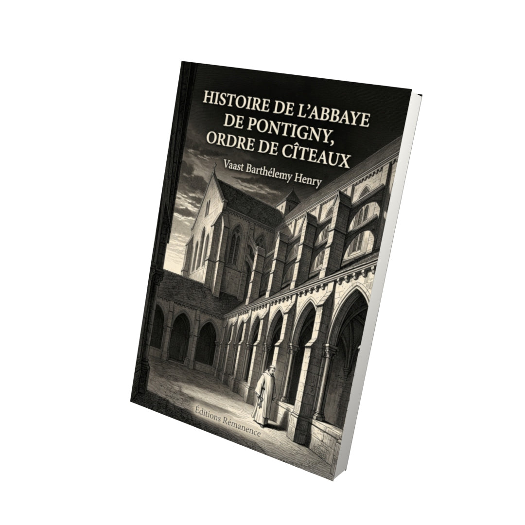 Livre Histoire de l'abbaye de Pontigny, ordre de Cîteaux par Vaast Barthélemy Henry - Vue 3D - Editions Remanence