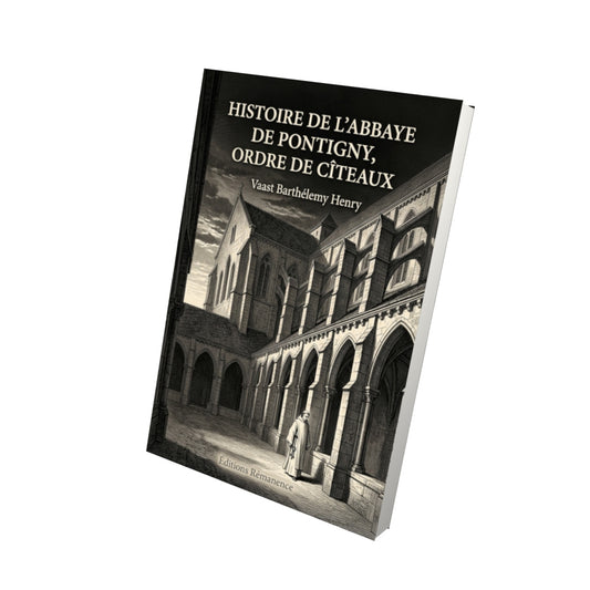 Livre Histoire de l'abbaye de Pontigny, ordre de Cîteaux par Vaast Barthélemy Henry - Vue 3D - Editions Remanence