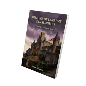 Histoire de l'hérésie des Albigeois - Pierre des Vaux-de-Cernay