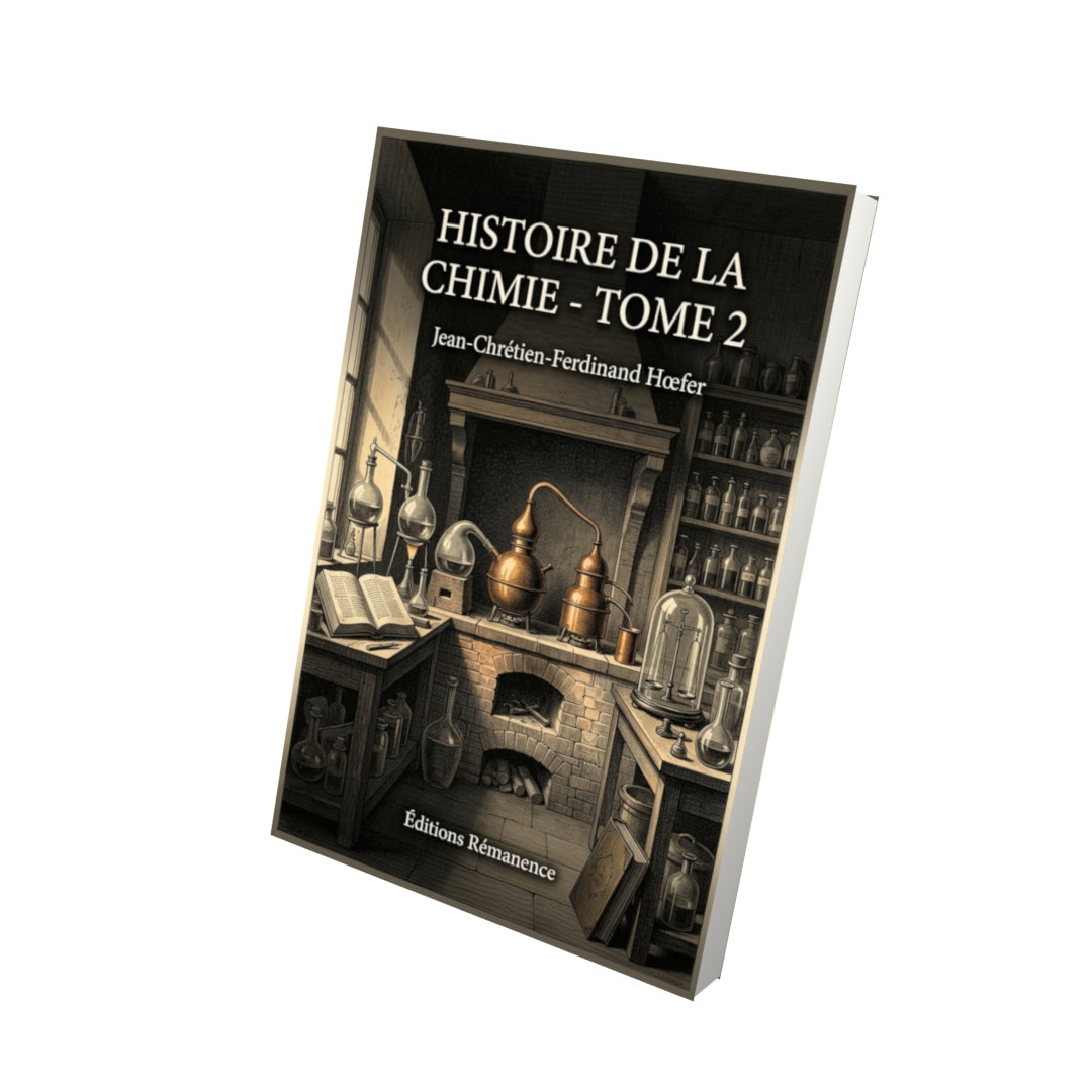 Livre Histoire de la chimie - Tome 2 par Jean-Chrétien-Ferdinand Hœfer - Vue 3D - Editions Remanence