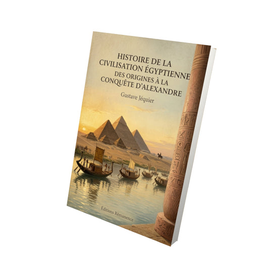 Livre Histoire de la civilisation égyptienne des origines à la conquête d'Alexandre - Gustave Jéquier - Vue 3D - Editions Remanence