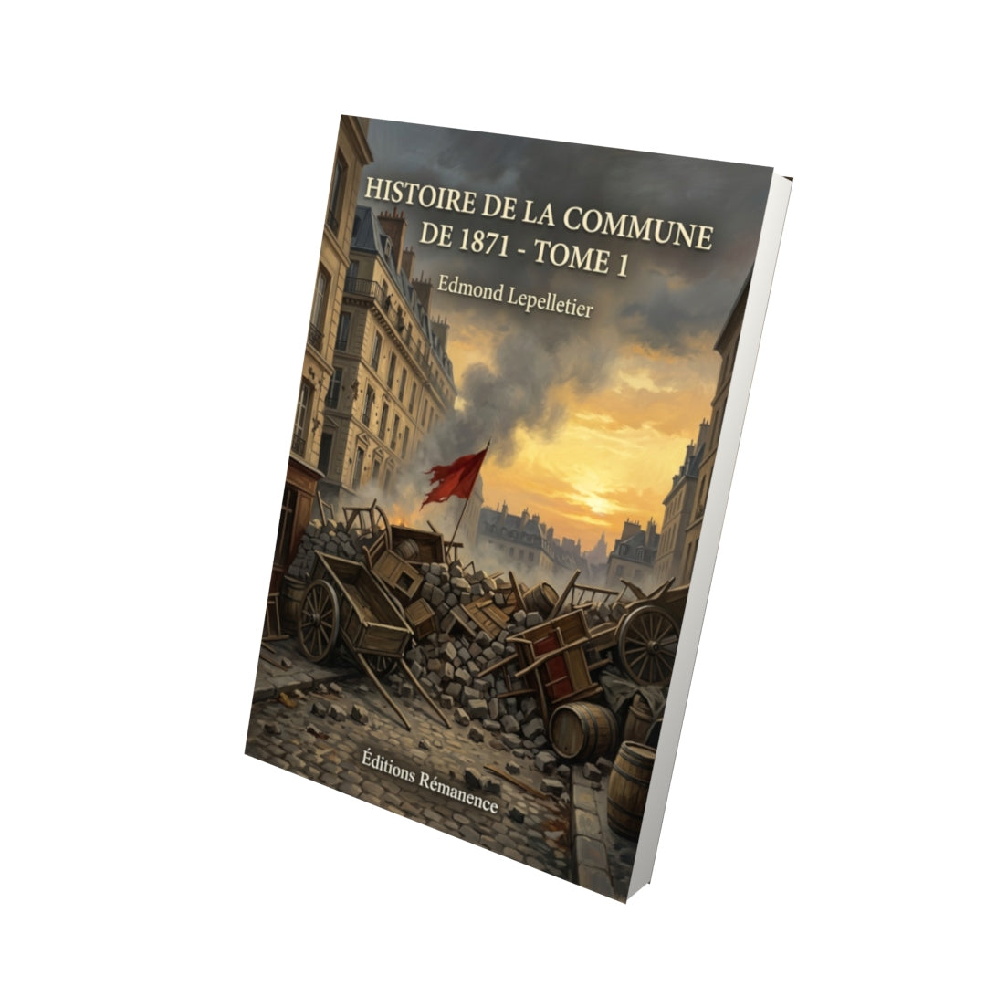 Livre Histoire de la Commune de 1871 - Tome 1 - Edmond Lepelletier - Editions Remanence