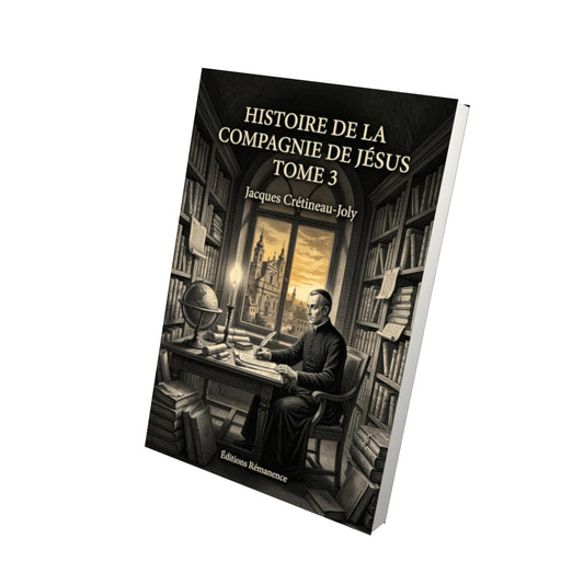 Livre Histoire de la compagnie de Jésus Tome 3 - Jacques Crétineau-Joly - Vue 3D - Editions Remanence