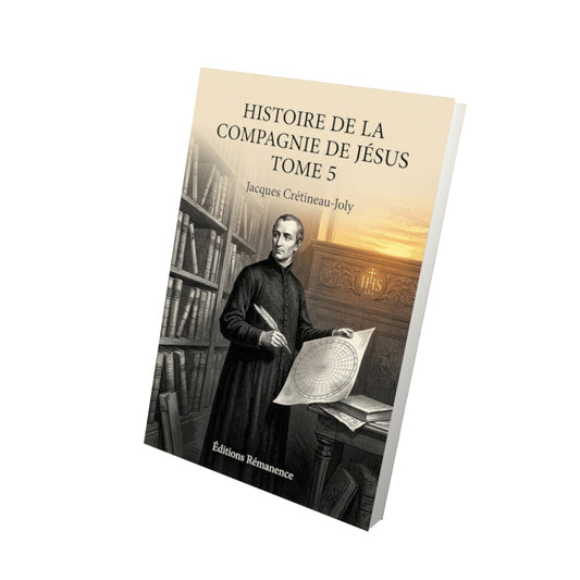 Livre Histoire de la compagnie de Jésus Tome 5 - Jacques Crétineau-Joly - Vue 3D - Editions Remanence