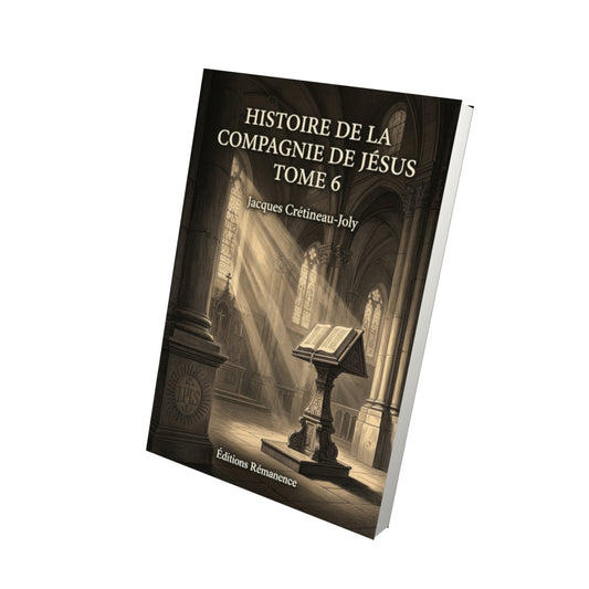 Livre Histoire de la compagnie de Jésus Tome 6 - Jacques Crétineau-Joly - Vue 3D - Editions Remanence