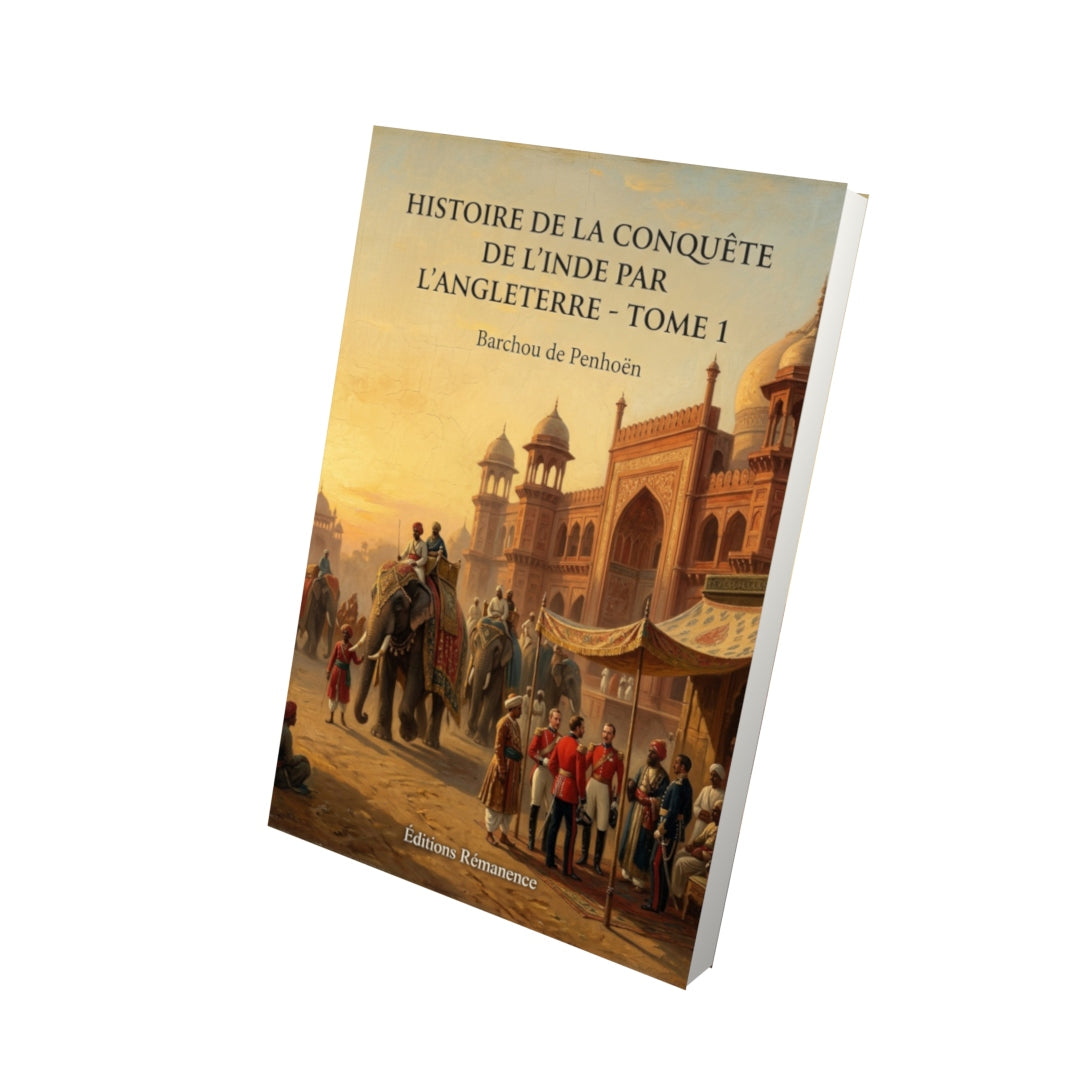 Livre Histoire de la conquête de l’Inde par l’Angleterre - Tome 4 par Barchou de Penhoën - Vue 3D - Editions Remanence