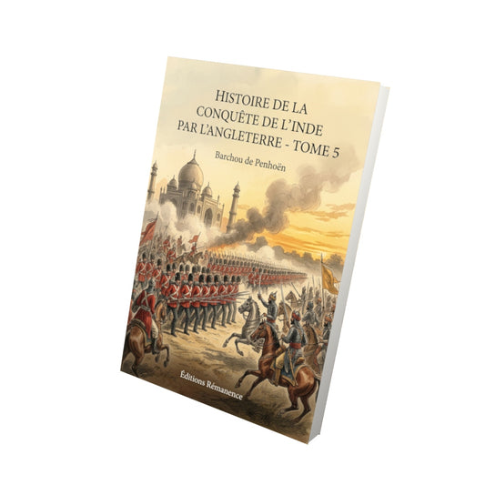 Livre Histoire de la conquête de l’Inde par l’Angleterre - Tome 5 par Barchou de Penhoën - Vue 3D - Editions Remanence