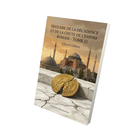 Livre Histoire de la décadence et de la chute de l’Empire romain - Tome 11 par Edward Gibbon - Vue 3D - Editions Remanence