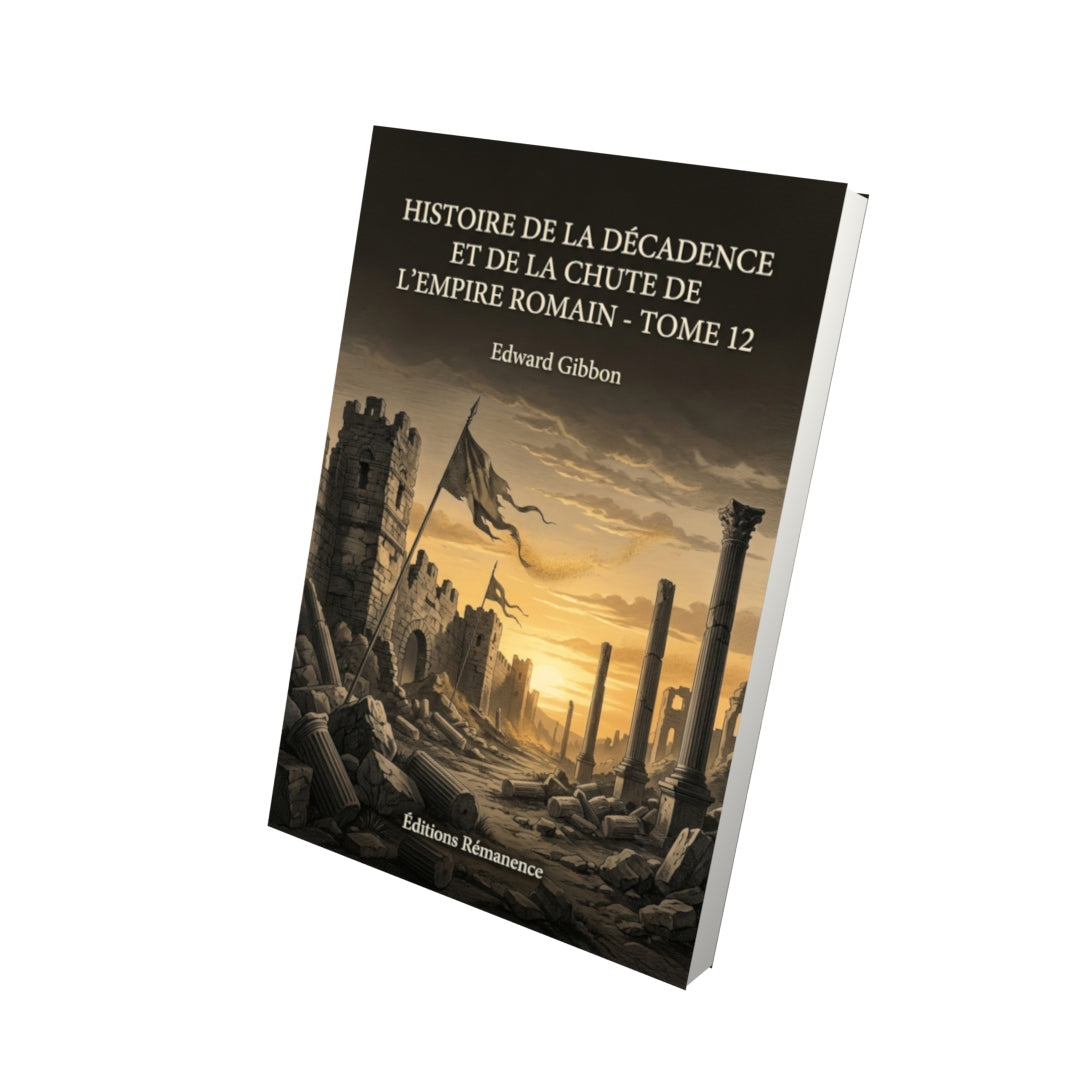 Livre Histoire de la décadence et de la chute de l’Empire romain - Tome 12 par Edward Gibbon - Vue 3D - Editions Remanence