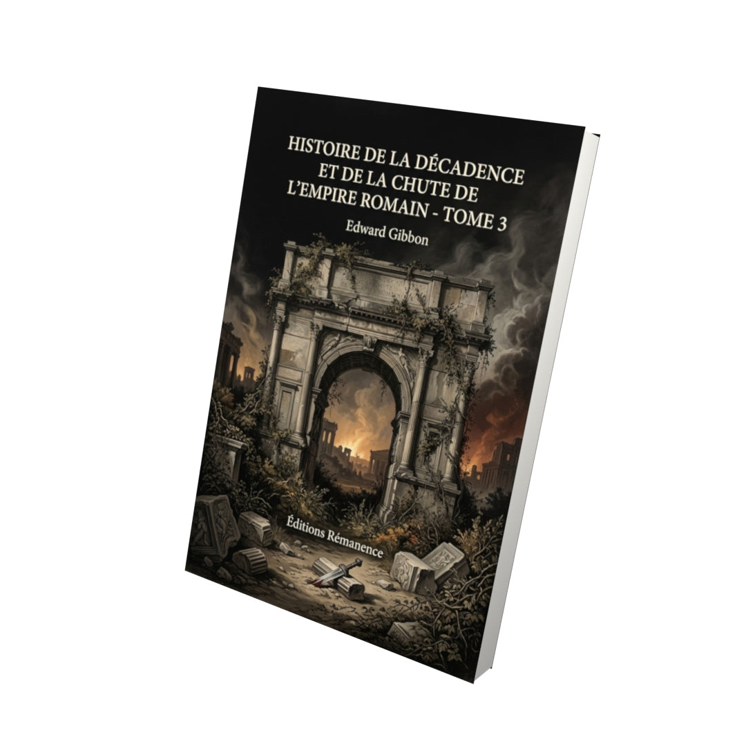 Livre Histoire de la décadence et de la chute de l’Empire romain - Tome 3 par Edward Gibbon - Vue 3D - Editions Remanence