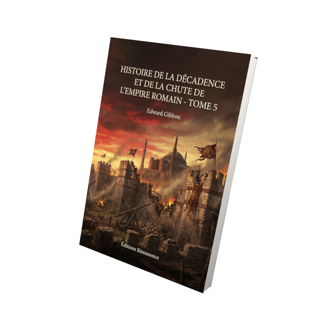 Livre Histoire de la décadence et de la chute de l’Empire romain - Tome 5 par Edward Gibbon - Vue 3D - Editions Remanence