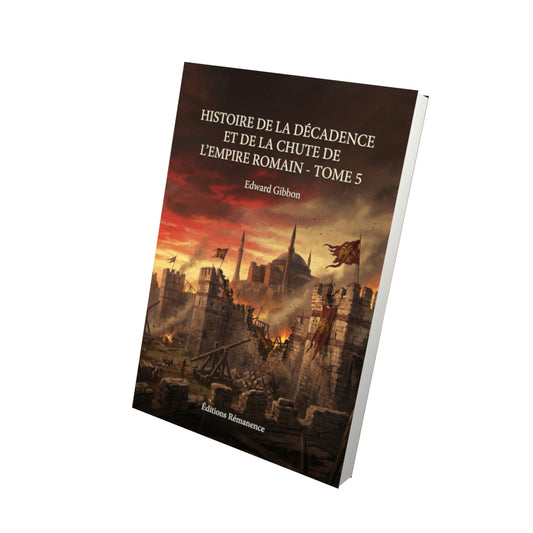 Livre Histoire de la décadence et de la chute de l’Empire romain - Tome 5 par Edward Gibbon - Vue 3D - Editions Remanence
