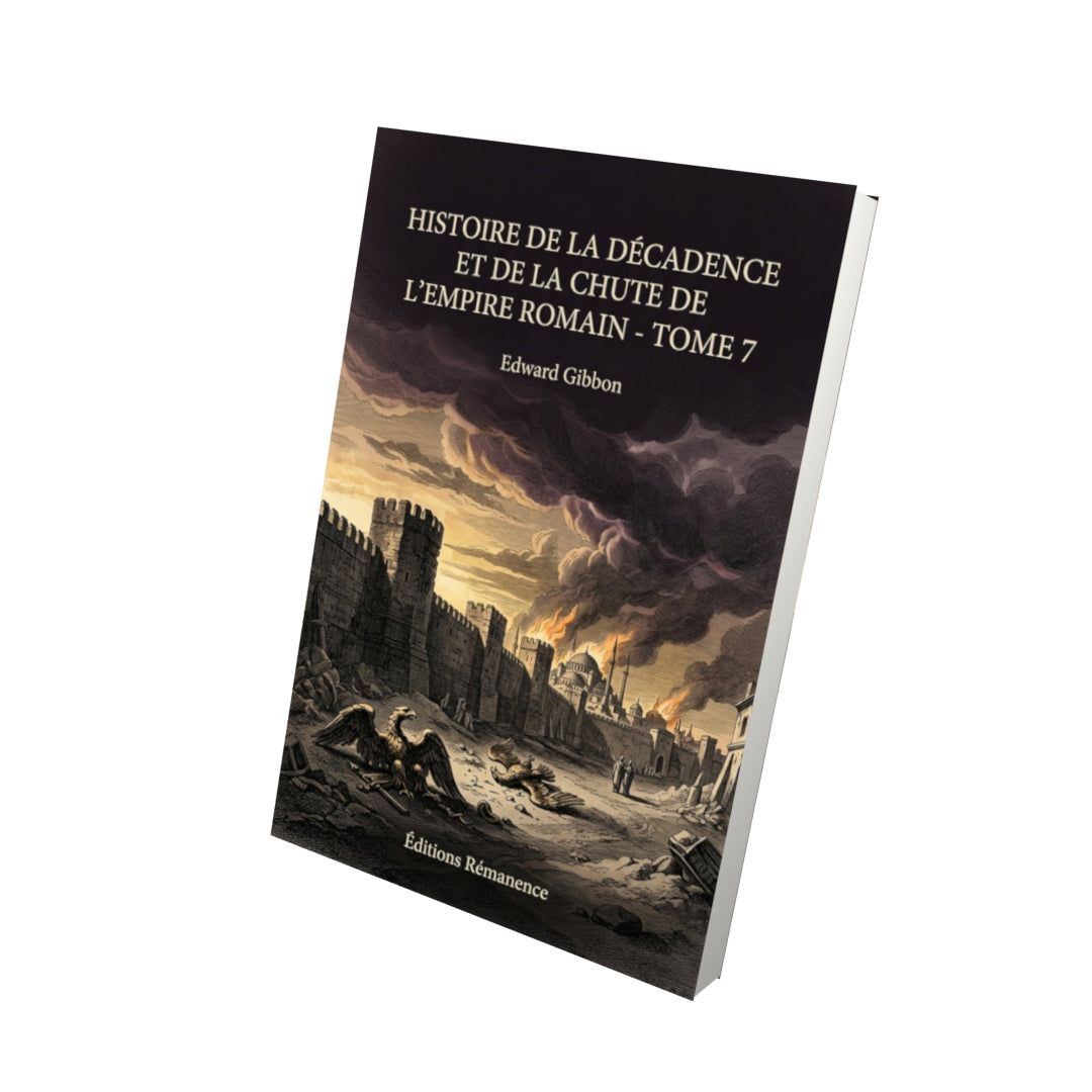 Livre Histoire de la décadence et de la chute de l’Empire romain - Tome 7 par Edward Gibbon - Vue 3D - Editions Remanence