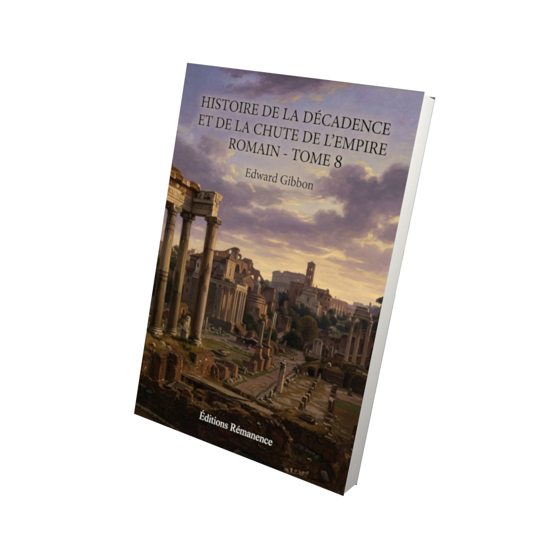 Livre Histoire de la décadence et de la chute de l’Empire romain - Tome 8 par Edward Gibbon - Vue 3D - Editions Remanence