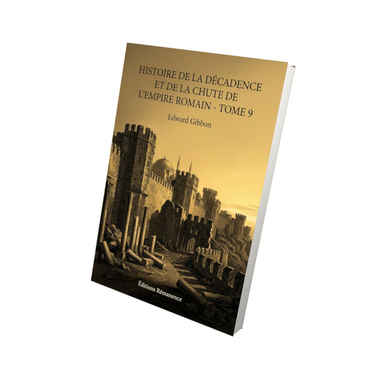 Livre Histoire de la décadence et de la chute de l’Empire romain - Tome 9 par Edward Gibbon - Vue 3D - Editions Remanence
